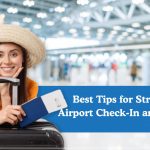 Best Tips for Stress-Free Airport Check-In and Security